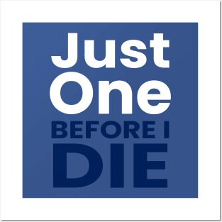 just one before i die Posters and Art